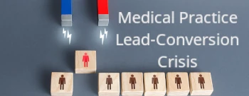 The Medical Practice Lead Conversion Crisis: What 2025 Data Reveals About Winning Patients